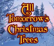 All Tomorrow's Christmas Trees